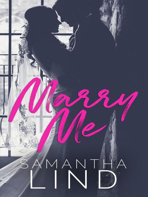 Title details for Marry Me by Samantha Lind - Available